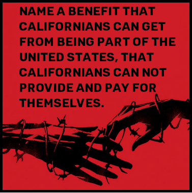 Name a Benefit Californians get from being part of the United States, that Californians can’t Provide for themselves.