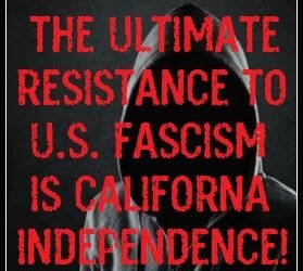 The Ultimate Statement of Resistance is California Independence